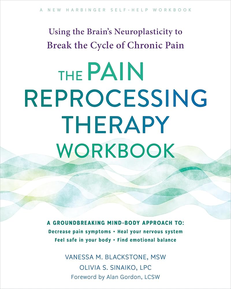 The Pain Reprocessing Therapy Workbook: Using the Brain's Neuroplasticity to Break the Cycle of Chronic Pain cover image