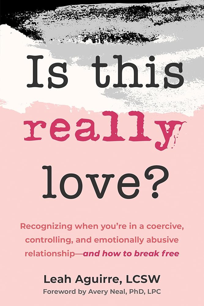 Is This Really Love?: Recognizing When You’re in a Coercive, Controlling, and Emotionally Abusive Relationship―and How to Break Free cover image