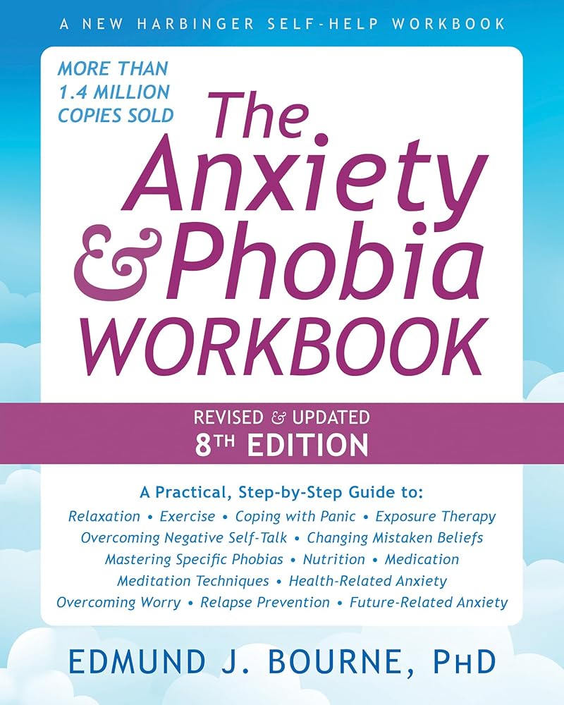 The Anxiety and Phobia Workbook (New Harbinger Self-help Workbooks) cover image