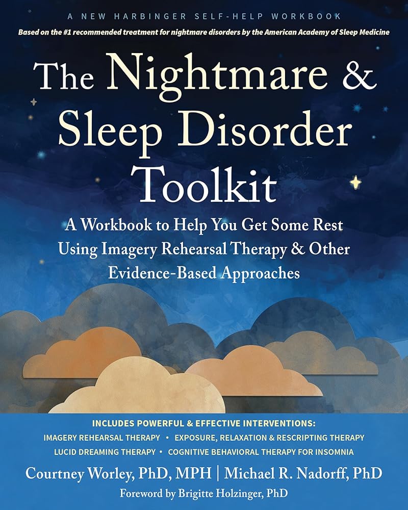 The Nightmare and Sleep Disorder Toolkit: A Workbook to Help You Get Some Rest Using Imagery Rehearsal Therapy and Other Evidence-Based Approaches (New Harbinger Self-help Workbooks) cover image