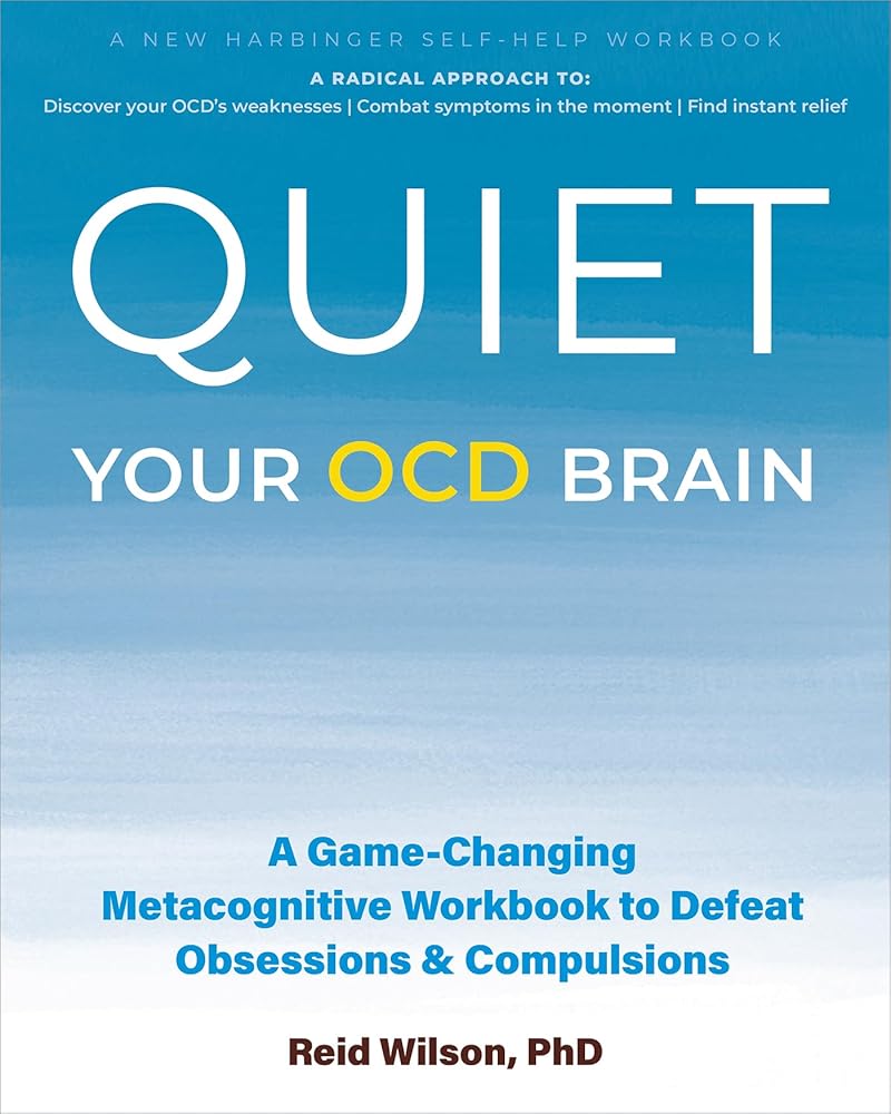 Quiet Your OCD Brain: A Game-Changing Metacognitive Workbook to Defeat Obsessions and Compulsions cover image