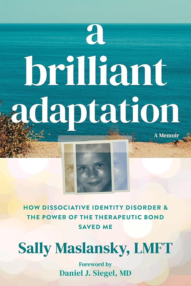 A Brilliant Adaptation: How Dissociative Identity Disorder and the Power of the Therapeutic Bond Saved Me cover image