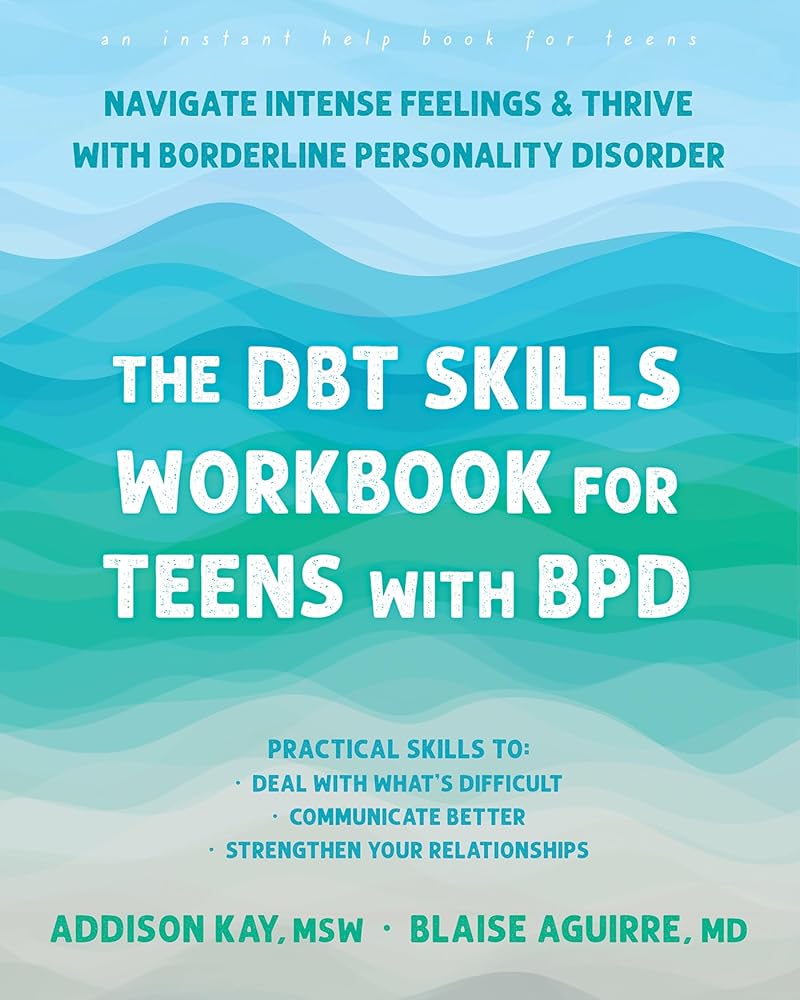 The DBT Skills Workbook for Teens with BPD: Navigate Intense Feelings and Thrive with Borderline Personality Disorder cover image