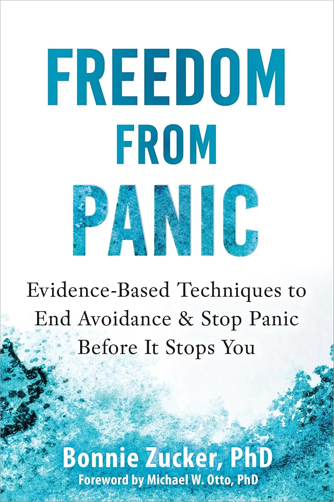 Freedom from Panic: Evidence-Based Techniques to End Avoidance and Stop Panic Before It Stops You cover image