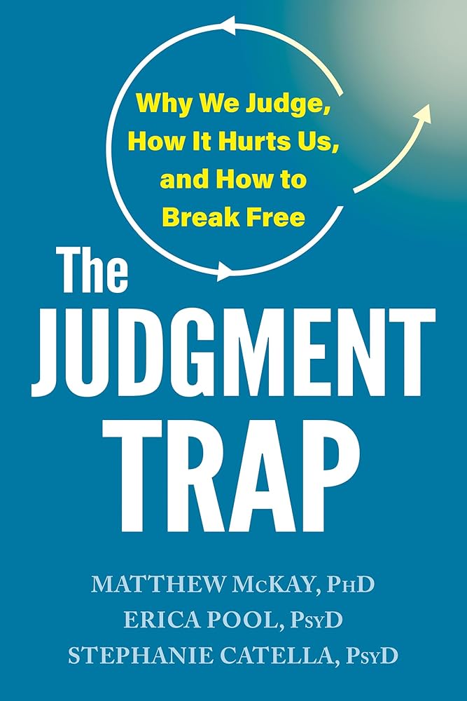 The Judgment Trap: Why We Judge, How It Hurts Us, and How to Break Free cover image