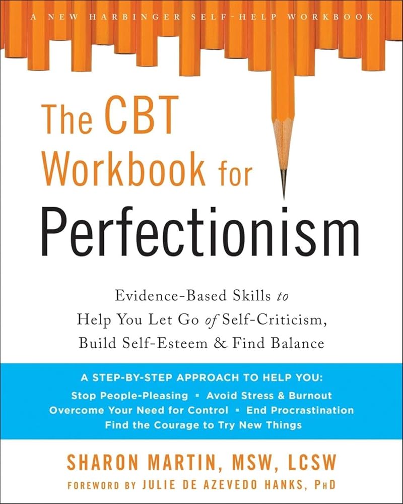 The CBT Workbook for Perfectionism: Evidence-Based Skills to Help You Let Go of Self-Criticism, Build Self-Esteem, and Find Balance cover image