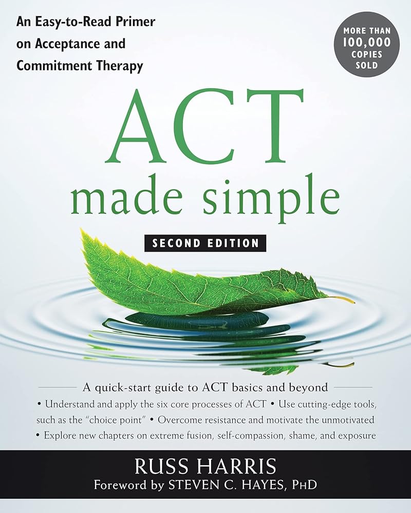 ACT Made Simple: An Easy-to-Read Primer on Acceptance and Commitment Therapy cover image
