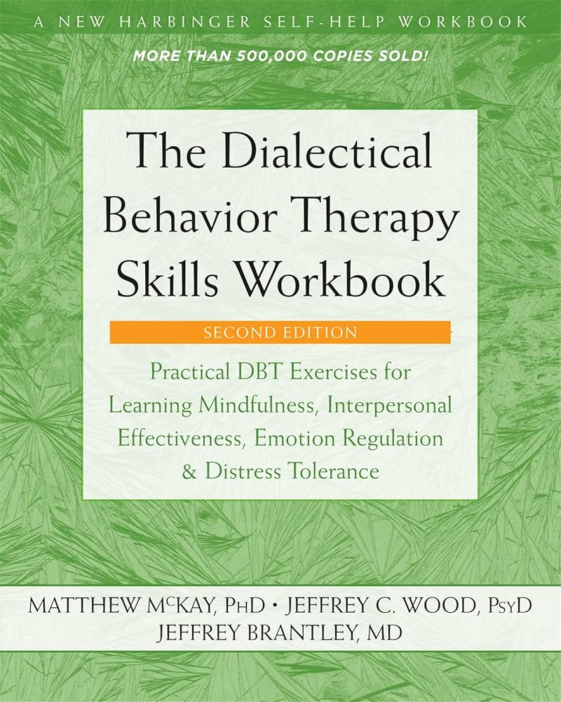 The Dialectical Behavior Therapy Skills Workbook: Practical DBT Exercises for Learning Mindfulness, Interpersonal Effectiveness, Emotion Regulation, and Distress Tolerance cover image