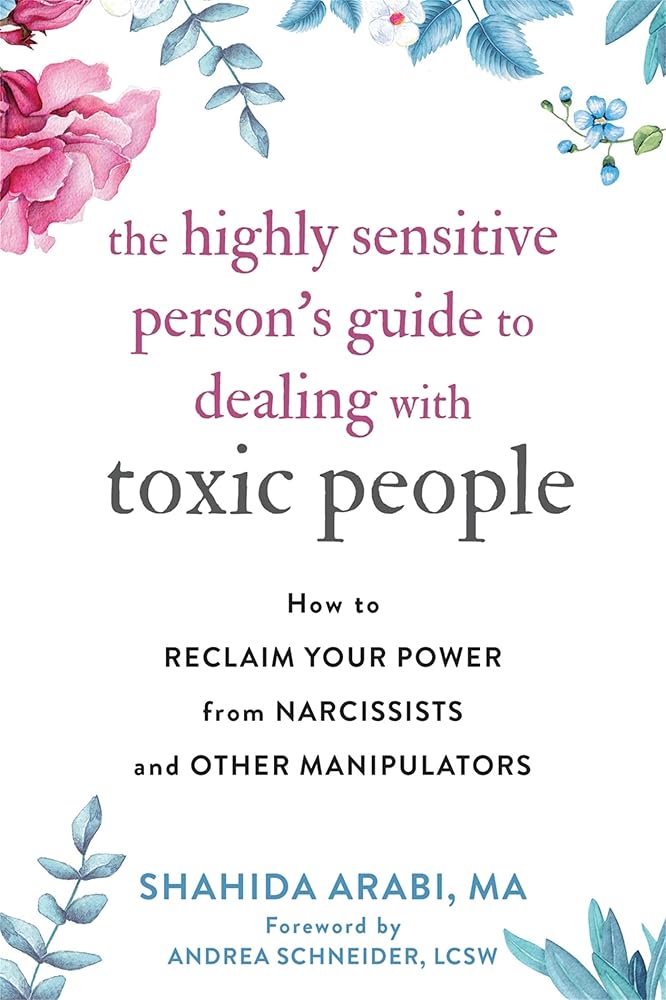The Highly Sensitive Person's Guide to Dealing with Toxic People: How to Reclaim Your Power from Narcissists and Other Manipulators cover image