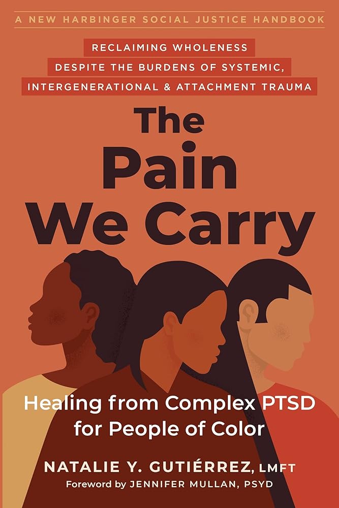 The Pain We Carry: Healing from Complex PTSD for People of Color (The Social Justice Handbook Series) cover image