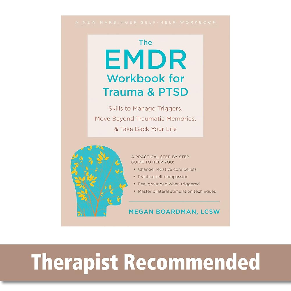 The EMDR Workbook for Trauma and PTSD: Skills to Manage Triggers, Move Beyond Traumatic Memories, and Take Back Your Life cover image