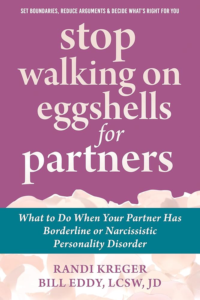 Stop Walking on Eggshells for Partners: What to Do When Your Partner Has Borderline or Narcissistic Personality Disorder cover image