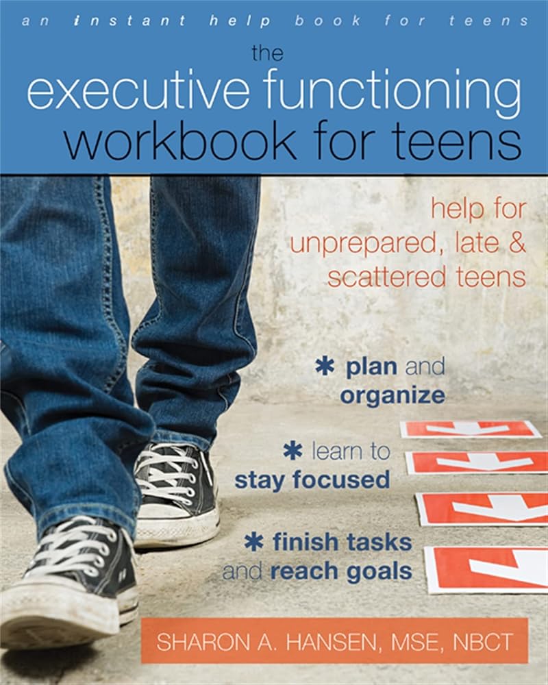 The Executive Functioning Workbook for Teens: Help for Unprepared, Late, and Scattered Teens cover image