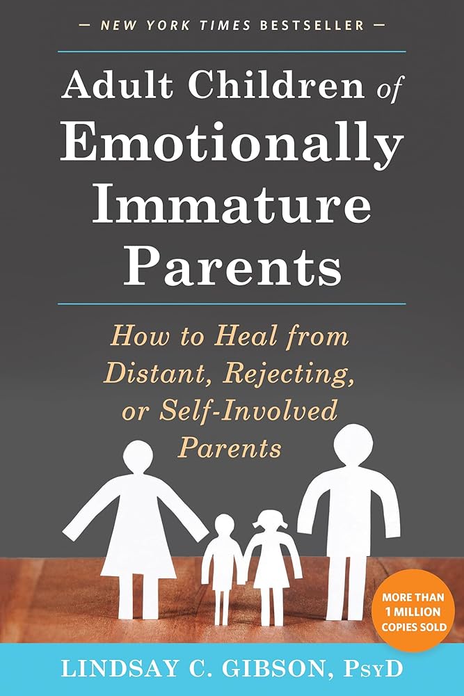 Adult Children of Emotionally Immature Parents: How to Heal from Distant, Rejecting, or Self-Involved Parents cover image