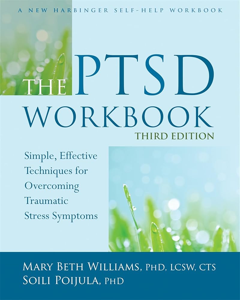 The PTSD Workbook: Simple, Effective Techniques for Overcoming Traumatic Stress Symptoms cover image