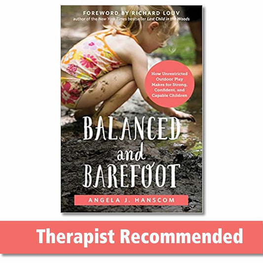 Balanced and Barefoot: How Unrestricted Outdoor Play Makes for Strong, Confident, and Capable Children cover image