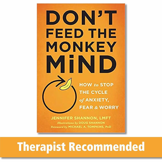 Don't Feed the Monkey Mind: How to Stop the Cycle of Anxiety, Fear, and Worry cover image