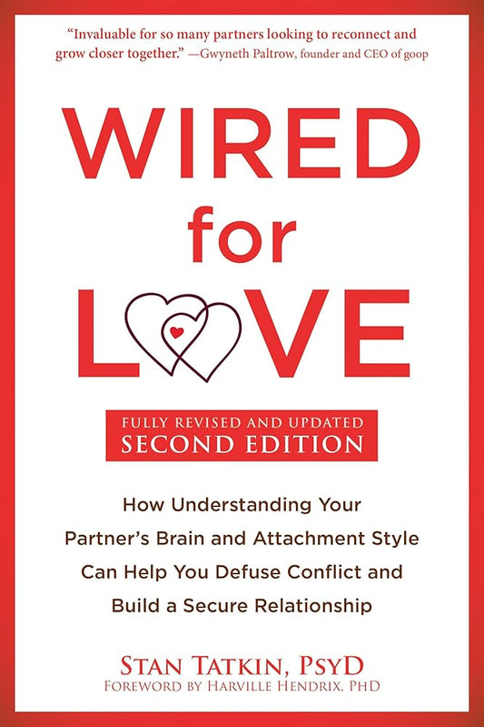 Wired for Love: How Understanding Your Partner's Brain and Attachment Style Can Help You Defuse Conflict and Build a Secure Relationship cover image