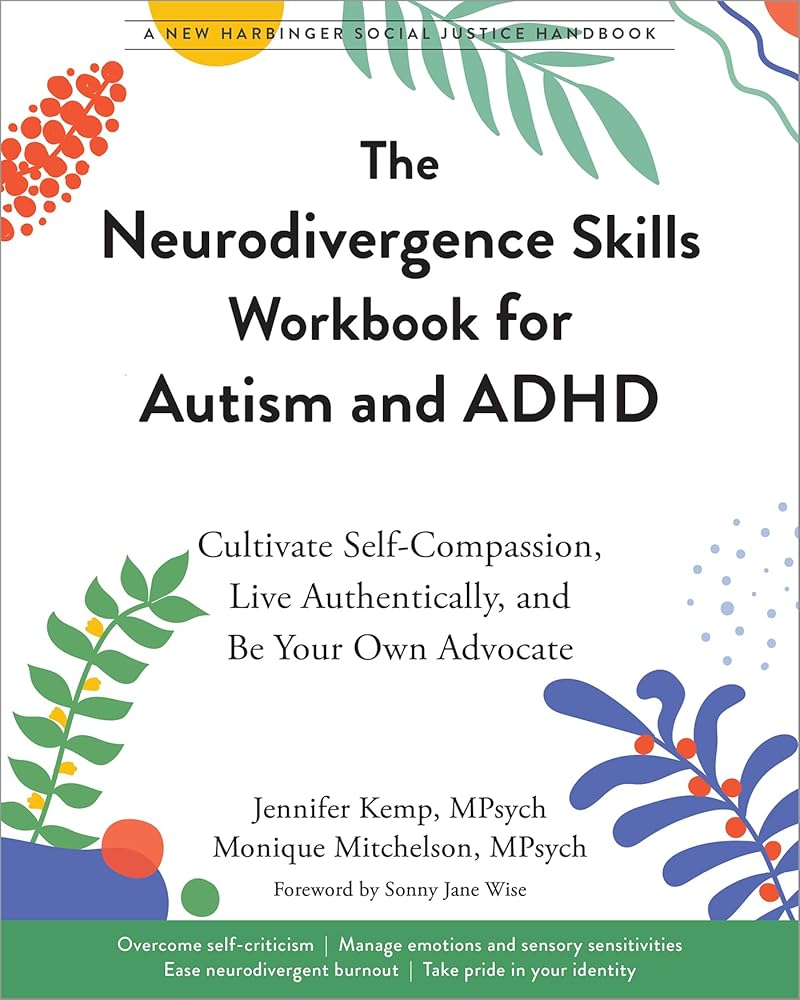 The Neurodivergence Skills Workbook for Autism and ADHD: Cultivate Self-Compassion, Live Authentically, and Be Your Own Advocate (The Social Justice Handbook Series) cover image