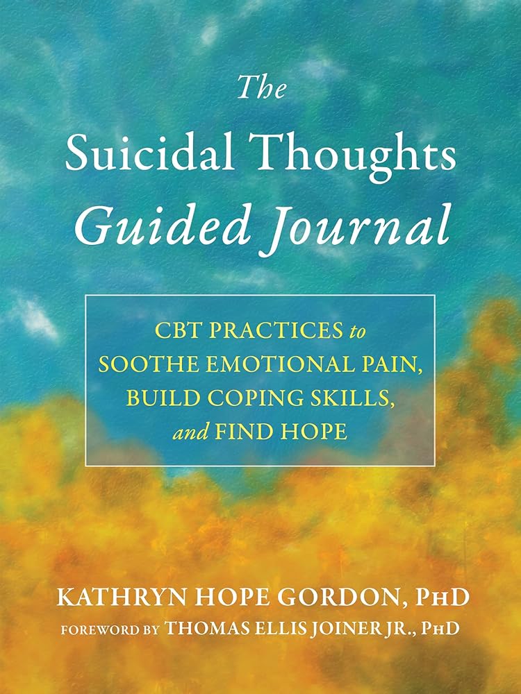 The Suicidal Thoughts Guided Journal: CBT Practices to Soothe Emotional Pain, Build Coping Skills, and Find Hope (The New Harbinger Journals for Change Series) cover image