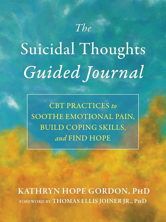 The Suicidal Thoughts Guided Journal: CBT Practices to Soothe Emotional Pain, Build Coping Skills, and Find Hope (The New Harbinger Journals for Change Series) cover image