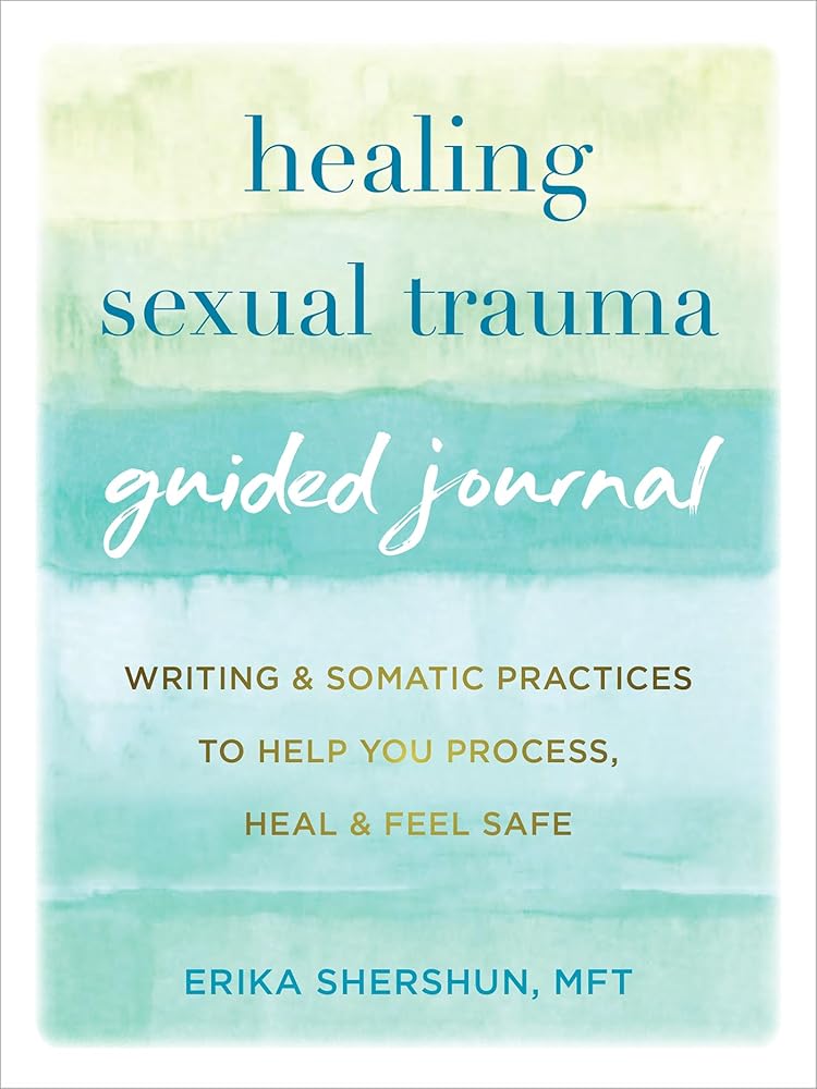 Healing Sexual Trauma Guided Journal: Writing and Somatic Practices to Help You Process, Heal, and Feel Safe (The New Harbinger Journals for Change Series) cover image