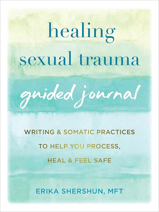 Healing Sexual Trauma Guided Journal: Writing and Somatic Practices to Help You Process, Heal, and Feel Safe (The New Harbinger Journals for Change Series) cover image