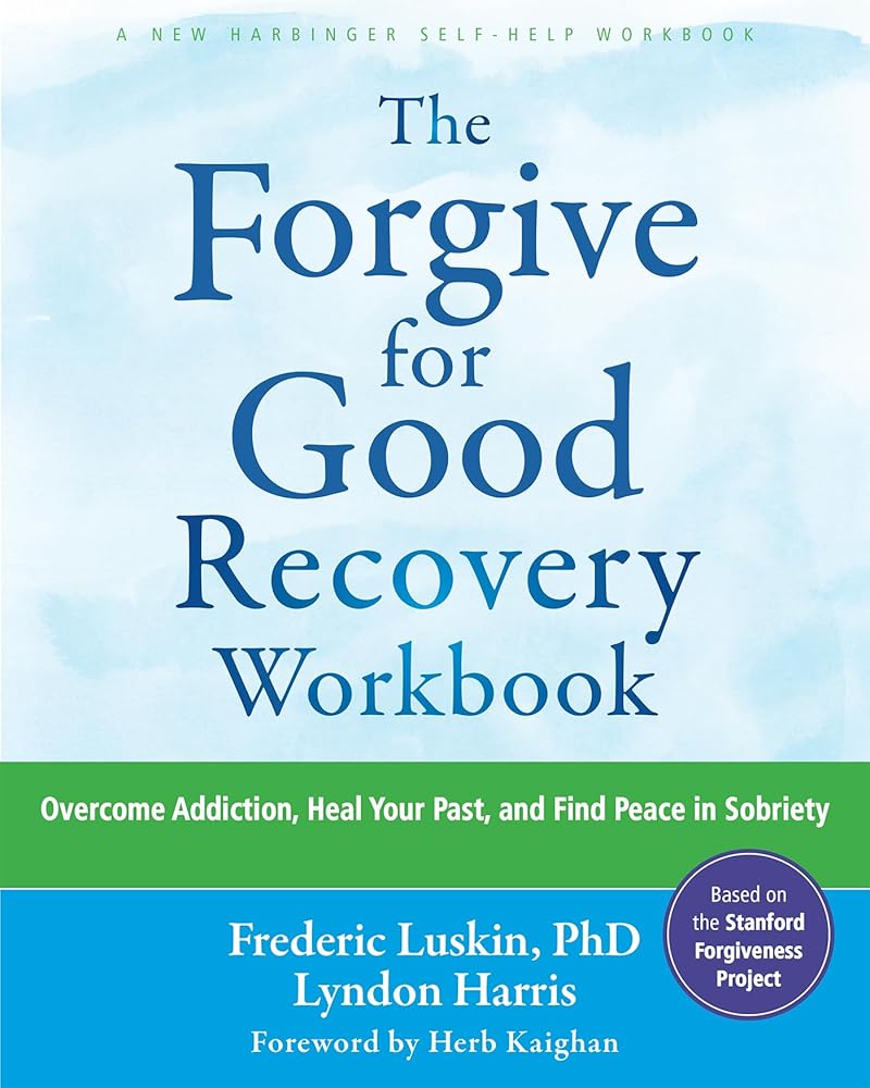 The Forgive for Good Recovery Workbook: Overcome Addiction, Heal Your Past, and Find Peace in Sobriety cover image