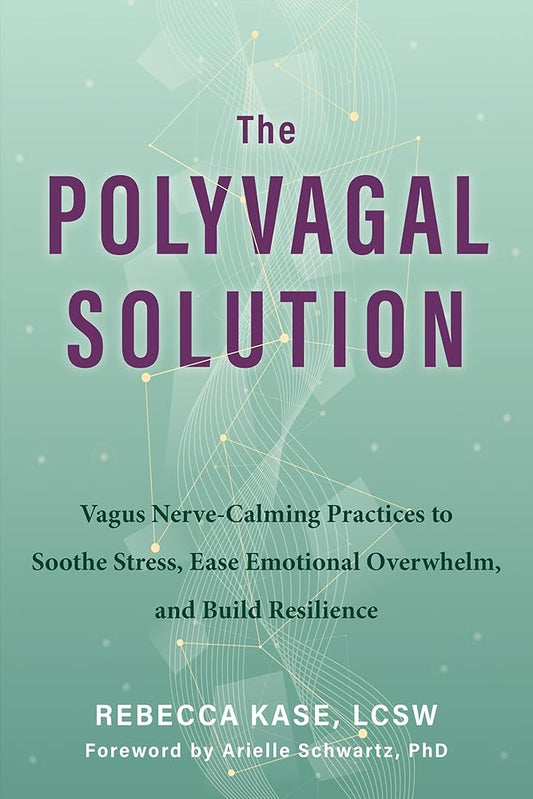The Polyvagal Solution: Vagus Nerve-Calming Practices to Soothe Stress, Ease Emotional Overwhelm, and Build Resilience cover image