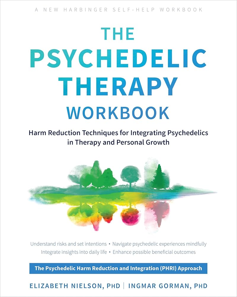 The Psychedelic Therapy Workbook: Harm Reduction Techniques for Integrating Psychedelics in Therapy and Personal Growth (New Harbinger Self-help Workbooks) cover image