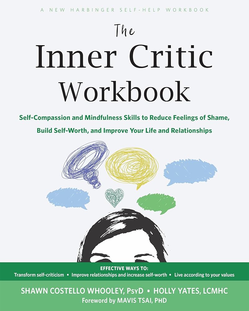 The Inner Critic Workbook: Self-Compassion and Mindfulness Skills to Reduce Feelings of Shame, Build Self-Worth, and Improve Your Life and Relationships cover image