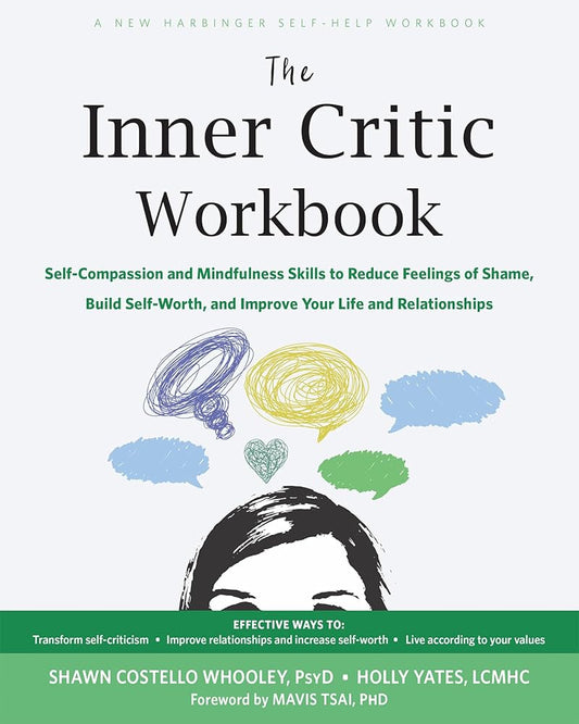 The Inner Critic Workbook: Self-Compassion and Mindfulness Skills to Reduce Feelings of Shame, Build Self-Worth, and Improve Your Life and Relationships cover image
