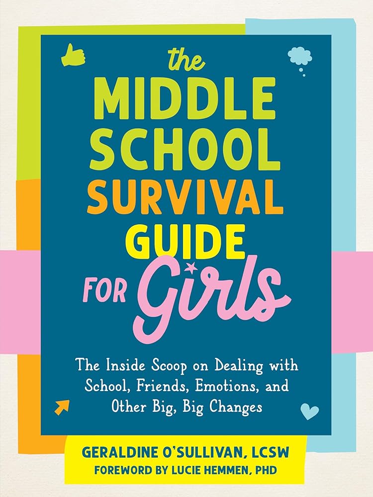 The Middle School Survival Guide for Girls: The Inside Scoop on Dealing with School, Friends, Emotions, and Other Big, Big Changes cover image