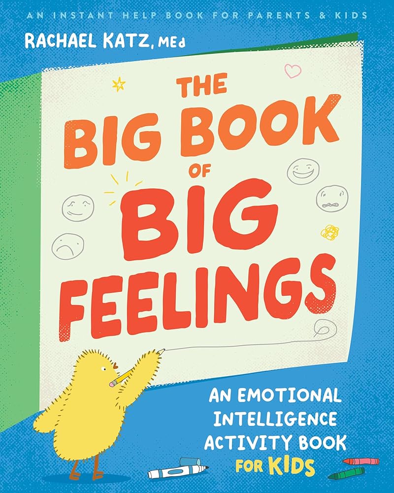 The Big Book of Big Feelings: An Emotional Intelligence Activity Book for Kids cover image