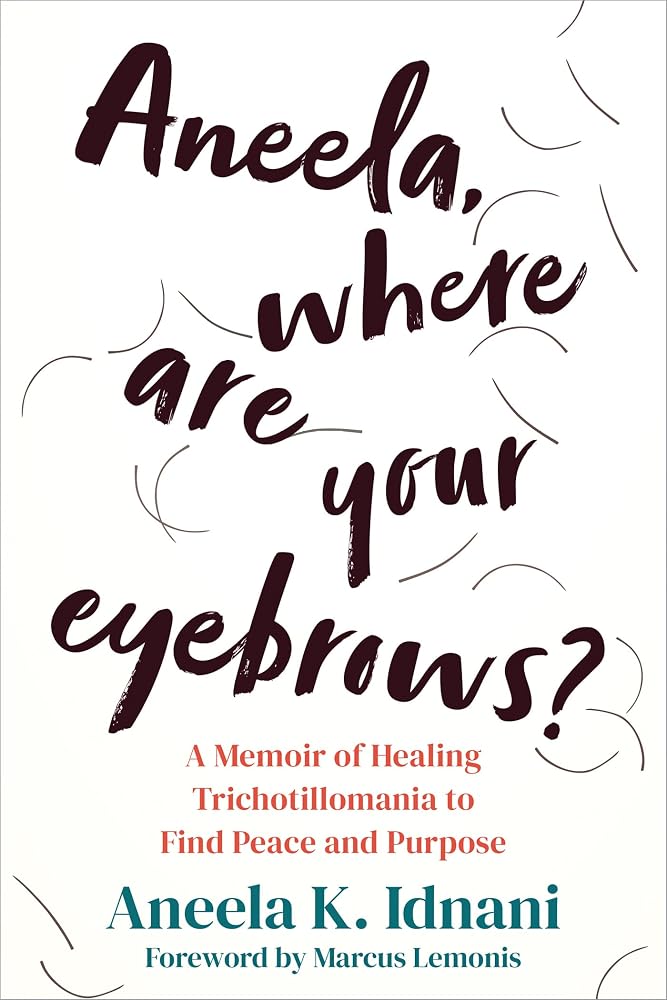 Aneela, Where Are Your Eyebrows?: A Memoir of Healing Trichotillomania to Find Peace and Purpose cover image