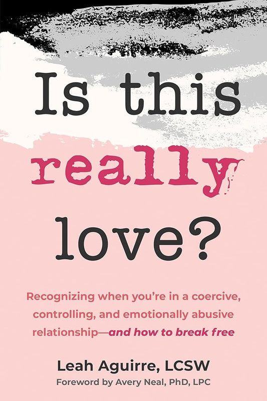 Is This Really Love?: Recognizing When You’re in a Coercive, Controlling, and Emotionally Abusive Relationship―and How to Break Free cover image