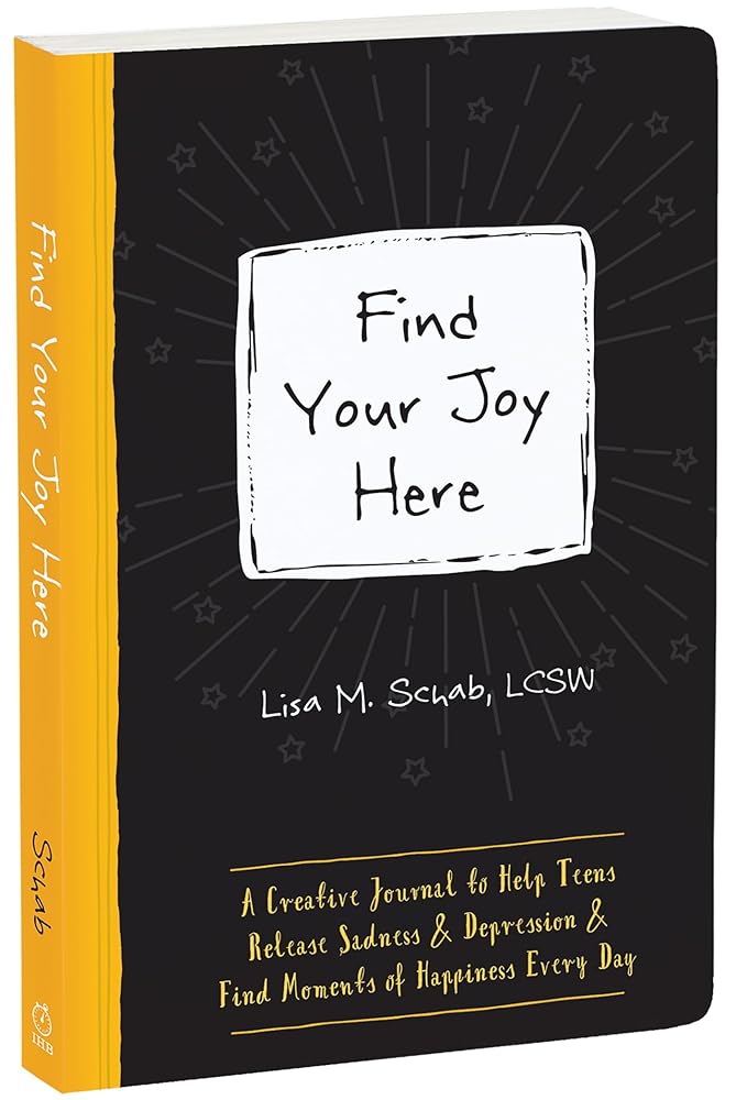 Find Your Joy Here: A Creative Journal to Help Teens Release Sadness and Depression and Find Moments of Happiness Every Day (The Instant Help Guided Journal for Teens Series) cover image