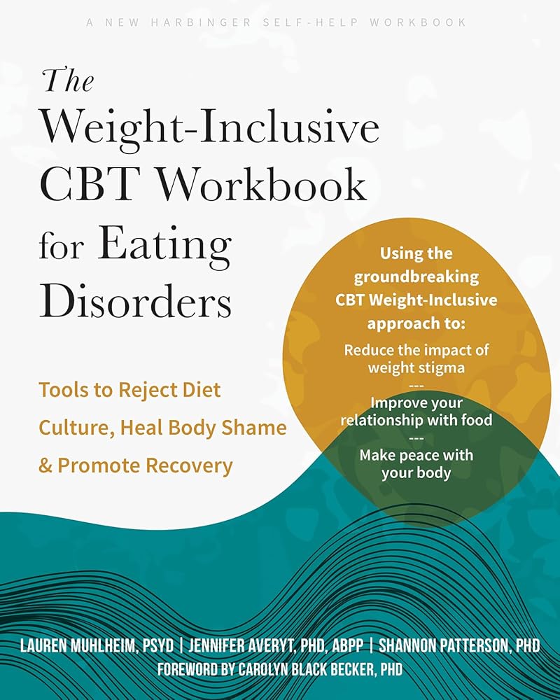 The Weight-Inclusive CBT Workbook for Eating Disorders: Tools to Reject Diet Culture, Heal Body Shame, and Promote Recovery cover image