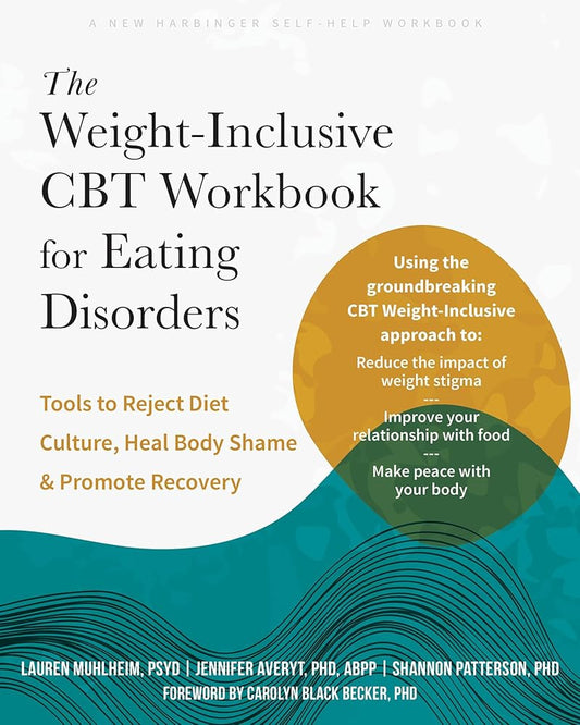 The Weight-Inclusive CBT Workbook for Eating Disorders: Tools to Reject Diet Culture, Heal Body Shame, and Promote Recovery cover image