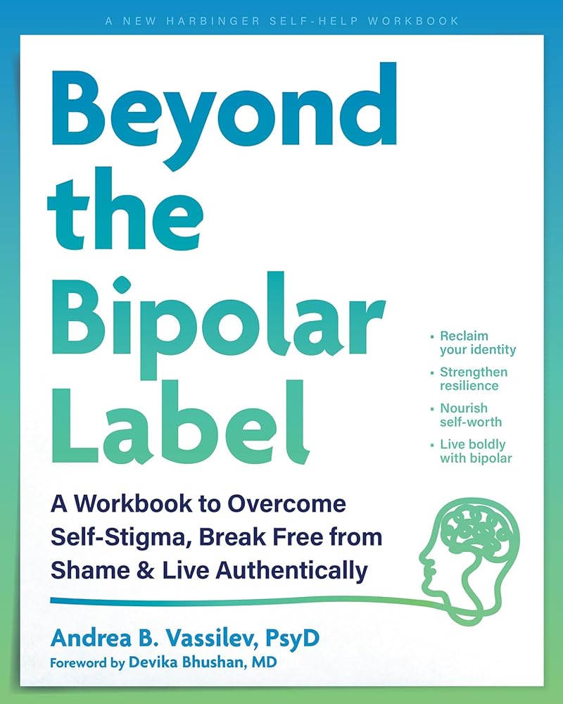 Beyond the Bipolar Label: A Workbook to Overcome Self-Stigma, Break Free from Shame, and Live Authentically cover image