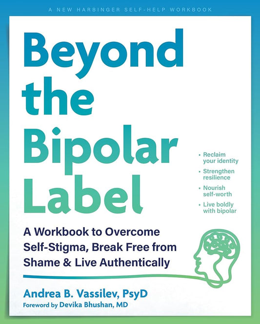 Beyond the Bipolar Label: A Workbook to Overcome Self-Stigma, Break Free from Shame, and Live Authentically cover image