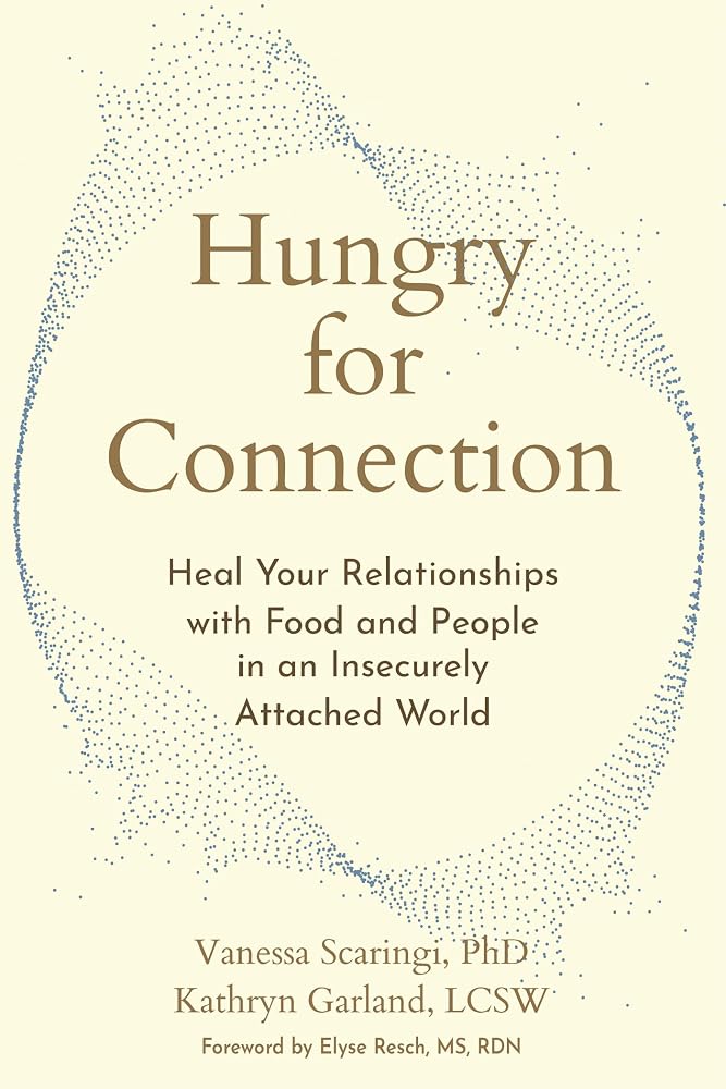 Hungry for Connection: Heal Your Relationships with Food and People in an Insecurely Attached World cover image