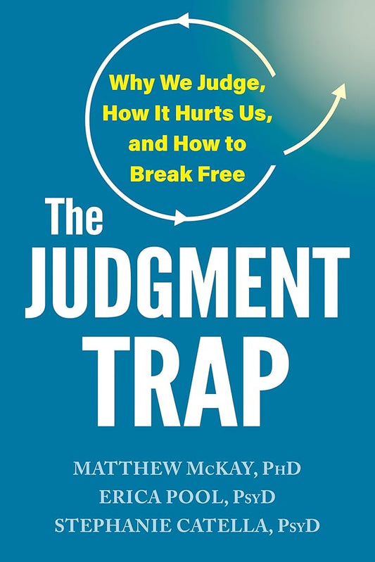 The Judgment Trap: Why We Judge, How It Hurts Us, and How to Break Free cover image