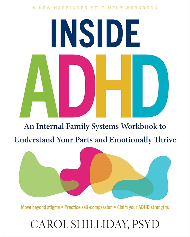 Inside ADHD: An Internal Family Systems Workbook to Understand Your Parts and Emotionally Thrive cover image