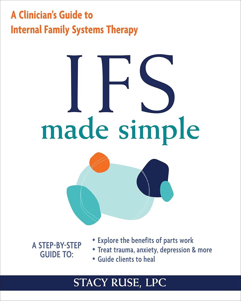 IFS Made Simple: A Clinician's Guide to Internal Family Systems Therapy (The New Harbinger Made Simple Series) cover image
