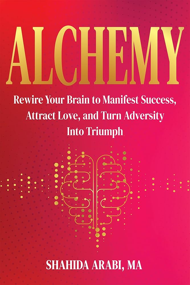 Alchemy: Rewire Your Brain to Manifest Success, Attract Love, and Turn Adversity Into Triumph cover image