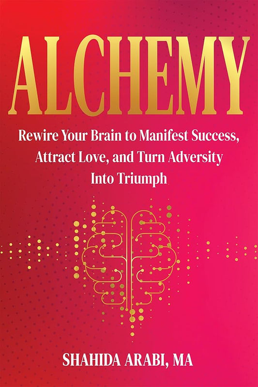 Alchemy: Rewire Your Brain to Manifest Success, Attract Love, and Turn Adversity Into Triumph cover image