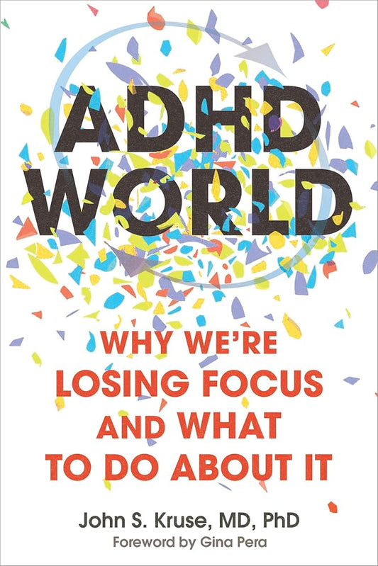 ADHD World: Why We’re Losing Focus and What to Do About It cover image