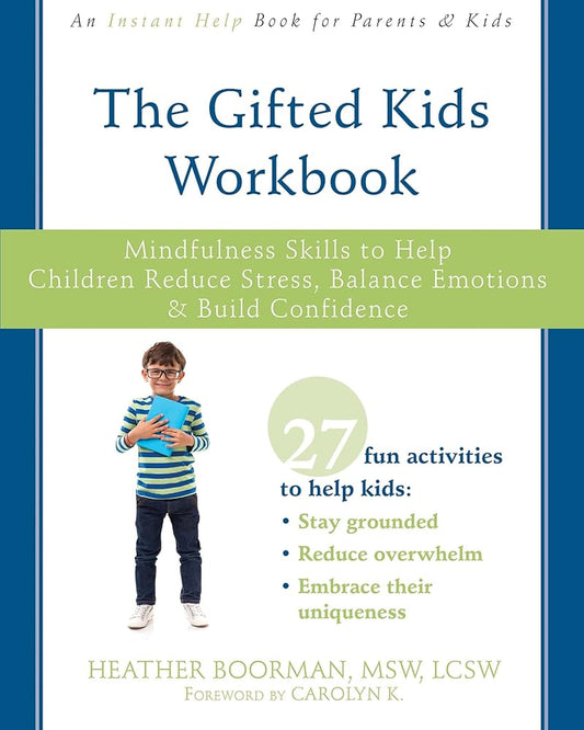 The Gifted Kids Workbook: Mindfulness Skills to Help Children Reduce Stress, Balance Emotions, and Build Confidence cover image