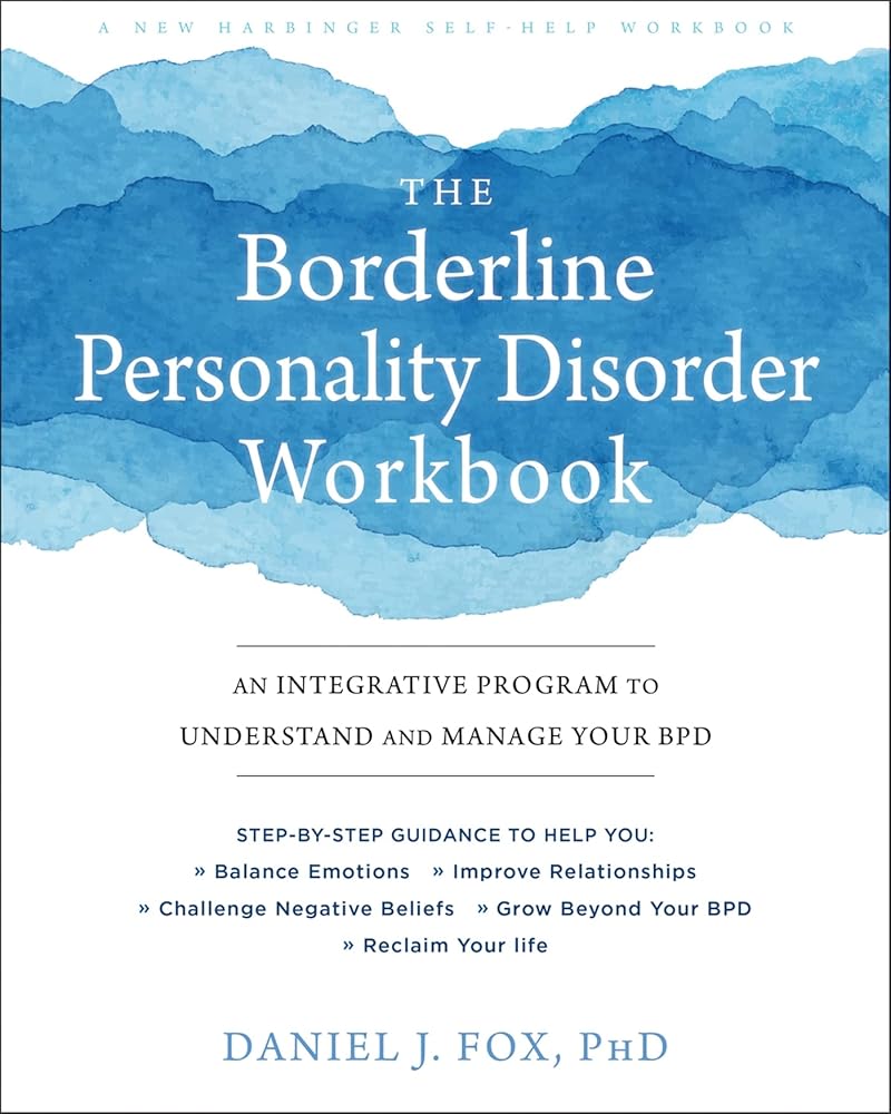 The Borderline Personality Disorder Workbook: An Integrative Program to Understand and Manage Your BPD cover image